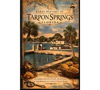 History of Early Tarpon Springs: A Visual Guide