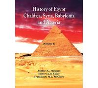 History Of Egypt, Chaldæa, Syria, Babylonia, and Assyria (Volume 1)