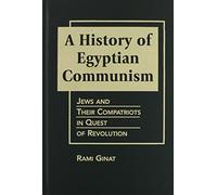 History of Egyptian Communism: Jews and Their Compatriots in Quest of Revolution