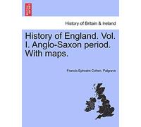 History of England. Vol. I. Anglo-Saxon Period. with Maps.