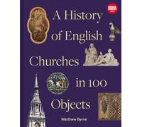 History of English Churches in 100 Objects