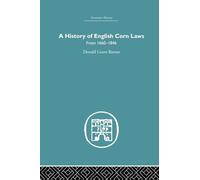 History of English Corn Laws, A: From 1660-1846 (Economic History)