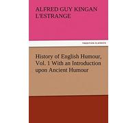 History of English Humour, Vol. 1 With an Introduction upon Ancient Humour (TREDITION CLASSICS)
