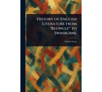 History of English Literature From "Beowulf" to Swinburne