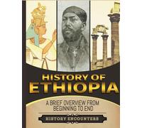 History of Ethiopia: A Brief Overview from Beginning to the End