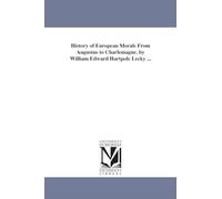 History of European Morals From Augustus to Charlemagne. Vol. 2
