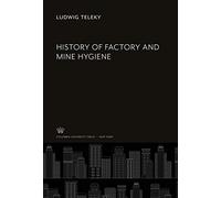 History of Factory and Mine Hygiene