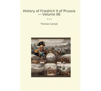 History of Friedrich II of Prussia - Volume 06 (Classic Books)