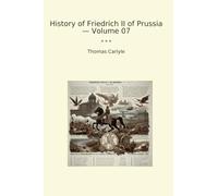 History of Friedrich II of Prussia - Volume 07 (Classic Books)