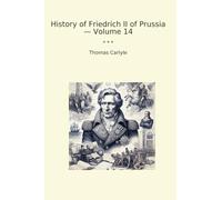 History of Friedrich II of Prussia - Volume 14 (Classic Books)