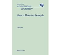History of Functional Analysis (Volume 49) (North-Holland Mathematics Studies, Volume 49)