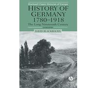 History of Germany 1780-1918: The Long Nineteenth Century, 2nd Edition (Blackwell Classic Histories of Europe)