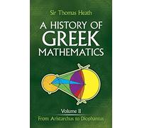 History of Greek Mathematics: From Aristarchus to Diophantus v.2 (Dover Books on MaTHEMA 1.4tics)