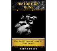 History of Guns: How Small Triggers Created Big Consequences