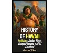History Of Hawaii: Prehistory, Ancient Times, European Contact, And US Statehood (Redpilled Rational (satire))