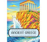 History of Human Cuture Volume 5 Ancient Greece: An Adult Coloring Book About Ancient Gr ulture