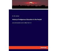 History of Indigenous Education in the Panjab: since Annexation and in 1882, Part 1-5