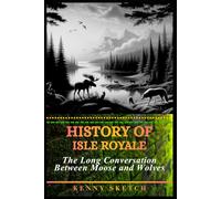 History of Isle Royale: The Long Conversation Between Moose and Wolves