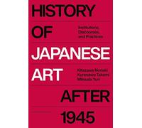 History of Japanese Art after 1945: Institutions, Discourse, Practice