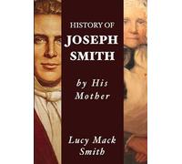 History of Joseph Smith by His Mother Lucy Mack Smith
