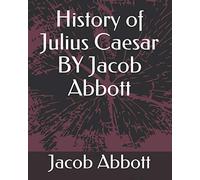 History of Julius Caesar BY Jacob Abbott