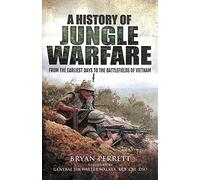 History of Jungle Warfare: From the Earliest Days to the Battlefields of Vietnam