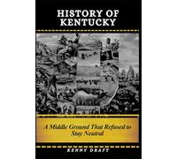 History of Kentucky: A Middle Ground That Refused to Stay Neutral