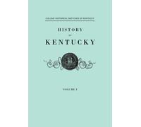 History of Kentucky. Collins' Historical Sketches of Kentucky. in Two Volumes. Volume I