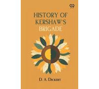 History Of Kershaws Brigade (Edition1)