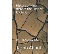 History of King Richard the First of England: WITH ENGRAVINGS