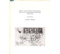 History of Letter Post Communication Between the United States & Europe 1845-1875