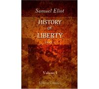 History of Liberty: Part 1. The Ancient Romans. Volume 1