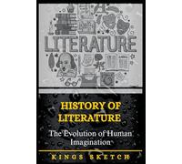 History of Literature: The Evolution of Human Imagination