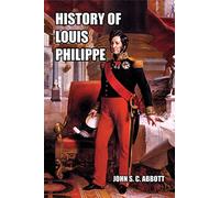 History of Louis Philippe: King of the French