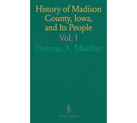 History of Madison County, Iowa, and Its People