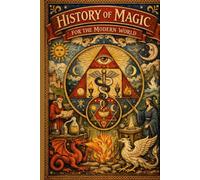 History of Magic for the Modern World (HERMETICUM HUB (ENG))