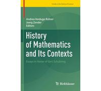 History of Mathematics and Its Contexts: Essays in Honor of Gert Schubring (Trends in the History of Science)