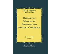 History of Merchant Shipping and Ancient Commerce, Vol. 1 of 4 (Classic Reprint)