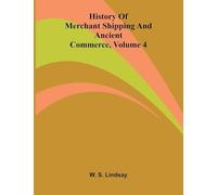 History Of Merchant Shipping And Ancient Commerce, Volume 4