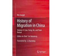 History of Migration in China: Volume 4: Liao, Song, Jin and Yuan Period
