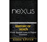 History of Nexus: From Ancient Links to Digital Frontiers