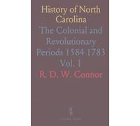 History of North Carolina: The Colonial and Revolutionary Periods 1584 1783