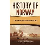 History of Norway: A Captivating Guide to Norwegian History (Scandinavian History)