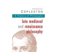History of Philosophy Volume 3 : Late Medieval and Renaissance Philosophy