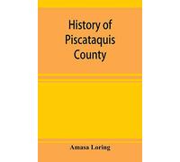 History of Piscataquis County, Maine, from its earliest settlement to 1880