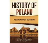 History of Poland: A Captivating Guide to Polish History (European Countries)