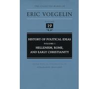 History of Political Ideas: Hellenism, Rome and Early Christianity v. 1 (Collected Works of Eric Voegelin): 19