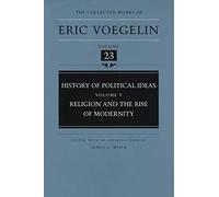 History of Political Ideas: Religion and the Rise of Modernity v. 5 (Collected Works of Eric Voegelin)
