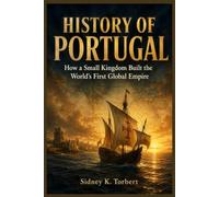 History of Portugal: How a Small Kingdom Built the World's First Global Empire
