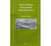 History of Prague Towns Until the Early 15th Century: 92 (East Central and Eastern Europe in the Middle Ages, 450-1450)